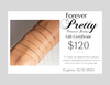 Forever Pretty Gift Certificate